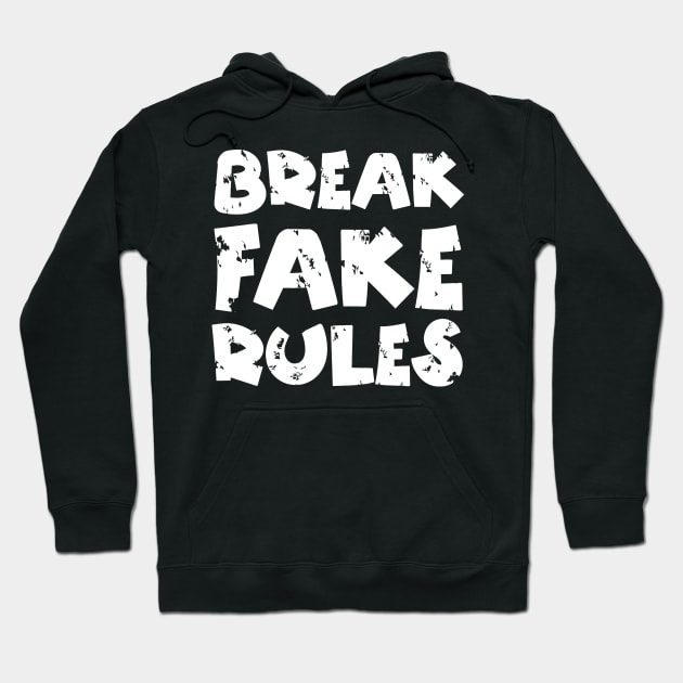 Break Fake Rules Hoodie by Teewyld